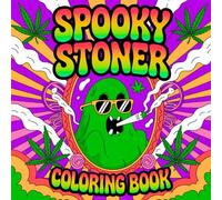 Spooky Stoner Coloring Book: 50 Trippy Stoner Designs for Adults and Weed Lovers - Relaxing, Funny, and Full of High Vibes