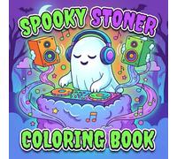 Spooky Stoner Coloring Book: Over 60 Creepy-Cute Characters, Silly Scenes, And Dreamy Patterns For Relaxing Nights, Weekends, And Gifts
