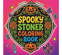 Spooky Stoner Coloring Book: Trippy & Psychedelic Halloween Pages for Adults to Relax, Unwind, and Relieve Stress