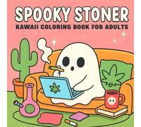 Spooky Stoner: Kawaii Coloring Book for Adults: Adorable and Funny Stoner Ghost Coloring Book Featuring Chill Weed Vibes, Cozy Scenes, and Kawaii ... for Relaxation, Creativity, and Gag Gifts