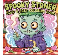 Spooky Stoner V2: Cozy Stoner Coloring Book Featuring Cute Ghosts and Creepy Skeletons In Chill High Moments For Relaxation and Stress Relief