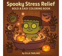 Spooky Stress Relief: Bold & Easy Coloring Book for Kids and Adults: Featuring Cute Cozy Hygge Moments for Fun and Relaxation