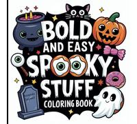Spooky Stuff: Bold and Easy Coloring Book For Adults, Teens and Children: Features Creepy, Spooky and Adorable Characters in Home Settings. Bold and ... For All Ages. (Coloring Fun For Everyone)
