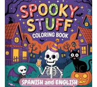 Spooky Stuff Coloring Book Spanish and English: Bold and Easy, Halloween Bilingual Vocabulary, Language Learning, for Kids, Teens and Adults (Color and Learn Languages)