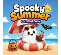 Spooky Summer Coloring Book: 50 Cute, Bold and Easy Halloween Beach Coloring Pages for Adults and Teens with Ghosts, Skeletons, Pumpkins, Witches, Mummies and Vampires for Relaxation