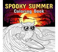 Spooky Summer Coloring Book: A Fun Activity Filled with Cute Kawaii Monsters, Spooky Ghosts, and Fun Summer Vibes, Perfect for Kids, Teens, and Adults