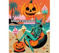 Spooky Summer Coloring Book: A Tropical Halloween Coloring Adventure of Skeletons, Ghosts, Pumpkins, and Palm Trees for Relaxation and Fun