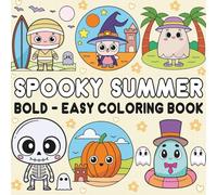 Spooky Summer Coloring Book: A Whimsical Mix of Sunshine & Spooks | 45 Easy-to-Color Pages for Stress Relief, Mindfulness & Creative Fun