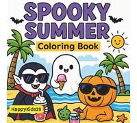 Spooky Summer Coloring Book: Cute and Creepy Beach Characters - Fun and Easy Summer Coloring Pages for Kids, Teens and Adults (Spooky Cute)