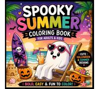 Spooky Summer Coloring Book for Adults and Kids: Cute Halloween & Summer Coloring Pages with Bold and Easy Designs for Relaxation and Fun, A Fun ... Cute Creatures and Spooky Summer Scenes