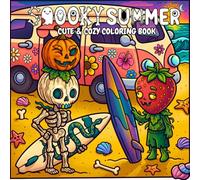 Spooky Summer Cute & Cozy Coloring Book: 50 Cute Designs for Adults and Teens with Cute Creepy Characters Enjoying Summer Days.