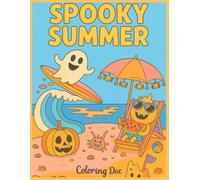 Spooky Summer: Fun and Cute Halloween Meets Summer Coloring Book for Kids Ages 4-8 - Bold Lines and Simple Designs for Easy Coloring: A Silly and ... and Creativity Perfect for Little