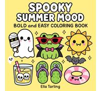 Spooky Summer Mood: A Cute Halloween Coloring Book for Kids & Adults: Bold & Easy Designs for Relaxation, Fun & Stress Relief (Spooky Summer Halloween Series)