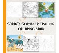 Spooky Summer Tracing Coloring Book: An Ink Tracing and Coloring Activity to Trace the Light Gray Outlines, Reveal Hidden Scenes, and Color (Trace, Reveal, Color)