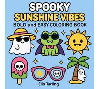 Spooky Sunshine Vibes Halloween Coloring Book: Bold and Easy Designs for Kids & Adults | Cute Ghosts, Monsters & Sunny Summer Fun (Spooky Summer Halloween Series)