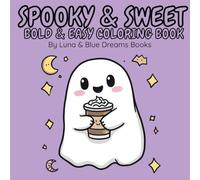 Spooky & Sweet: A Bold an Easily Coloring Book: 40 Adorable Designs with Thick lines for Stress Relief and Relaxation. Kawaii Style