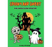 Spooky & Sweet: A Halloween Coloring Adventure: A Spooky Halloween Coloring Book for Kids and Adults with Ghosts, Pumpkins, Witches, and More