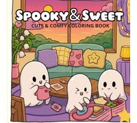SPOOKY & SWEET : Adult Coloring Book: CUTE & COMFY COLORING BOOK