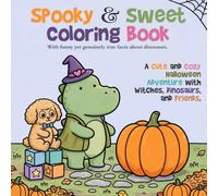 Spooky & Sweet Coloring Book: A Cute and Cozy Halloween Adventure with Witches, Dinosaurs, and Friends.