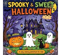 Spooky & Sweet Halloween: A Cozy Coloring Adventure for Kids