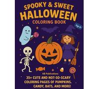 Spooky & Sweet Halloween Coloring Book: 35+ Cute and Not-So-Scary Coloring Pages of Pumpkins, Candy, Bats, and More!