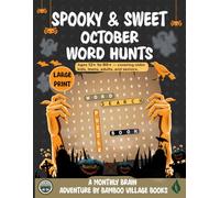 Spooky & Sweet: October Word Hunts: Ghosts, Ghouls, and Autumn Goodness Hidden in Every Grid (Monthly Word Search Collection - Bamboo Village Books)