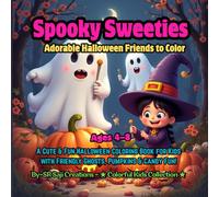 Spooky Sweeties: Adorable Halloween Friends to Color: A Cute & Fun Halloween Coloring Book for Kids Ages 4-8 with Friendly Ghosts, Pumpkins & Candy Fun! (Spooky Sweet Adventures)