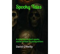 Spooky Tales: A collection of short spooky stories written by young writers