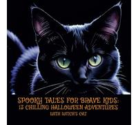 Spooky Tales for Brave Kids: 13 Chilling Halloween Adventures With Witch’s Cat