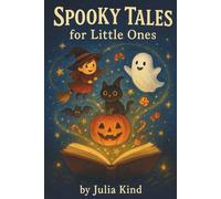 Spooky Tales For Little Ones: A Collection Of Halloween Bedtime Read-Aloud Stories for Kids Ages 3-10