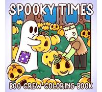 Spooky Times Coloring Book: Adorable Haunts and Cozy Coloring Pages Featuring Creepy Critters and Halloween Fun for Teens & Adults