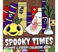 Spooky Times Coloring Book: Halloween Vibes Coloring Pages Featuring Cute Creepy Characters, Cozy Moments, and Whimsical Halloween Fun for Adults & Teens
