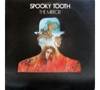 SPOOKY TOOTH - SPOOKY TOOTH / THE MIRROR