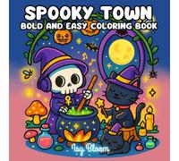 Spooky Town: A Bold and Easy Coloring Book for Adults and Teens Featuring Cute Spooky Characters, Playful Scenes, and Cozy Chills