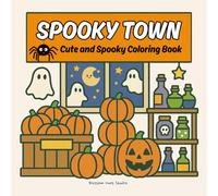 Spooky Town: A Halloween Coloring Book for Adults and Teens: Cute and Cozy Haunted Scenes with Witches, Ghosts, Pumpkins, Autumn Magic, and Halloween Fun