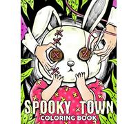 Spooky Town Coloring Book: Haunted Village Coloring Pages Featuring Creepy Streets, Mysterious Creatures and Ghostly Attractions for Teens and Adults to Relax and Enjoy
