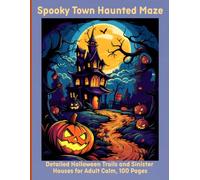 Spooky Town Haunted Maze: Detailed Halloween Trails and Sinister Houses for Adult Calm, 100 Pages