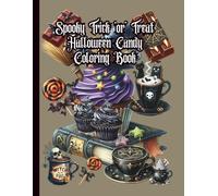 Spooky Trick ‘or’ Treat Halloween Candy Coloring Book: Spooky Autumn Thanksgiving Deserts Coloring Book (Happy Halloween, Trick 'or' Treat Night, Spooky Season, All Hallows Eve)