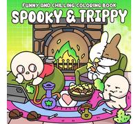 Spooky & Trippy Coloring Book: Cute Stoner Coloring Pages Featuring Adorable Ghosts and Creepy Creatures Vibing in High Moments for Adults Halloween Humor & Relaxation