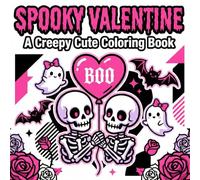 Spooky Valentine Coloring Book: 50+ Creepy Cute & Bold Designs featuring Skeletons, Ghosts, Zombies and Gothic Romance | Anti-Valentine’s Gift for Adults and Teens