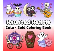 Spooky Valentine Coloring Book: Big, bold and easy Cozy Coloring Scenes with 47+ Creepy, Cute, and Heart-Filled Pages to Color relax and engaging for ... adults (Holidays and Seasons Coloring Book)