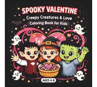 Spooky Valentine: Creepy Creatures & Love Coloring Book for Kids Ages 4-8: A Kawaii Valentine's Day Adventure with Friendly Halloween Characters - ... Girls (Love & Friendship Coloring Adventures)