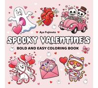 Spooky Valentine’s Bold and Easy Coloring Book: 55 Adorable Cute, Romantic and Spooky Valentine Coloring Pages for All Ages