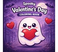 Spooky Valentine’s Day Coloring Book: Perfect for Kids Ages 4-10 with Cute Spooky Characters, Sweet Hearts, and Fun Valentine-Themed Coloring Pages