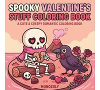 Spooky Valentine’s Stuff Coloring Book: Cute & Creepy Romantic Coloring Pages for Adults and Teens - Love, Happiness & Valentine’s Day Fun