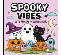 Spooky Vibes: Adult and Teen Coloring Book with Adorable Creepy Characters & Hygge Scenes | Easy, Stress-Relieving, and Relaxing Designs