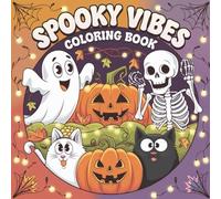 Spooky vibes Coloring Book: An Kids and Adult Coloring Book Featuring Cute and Creepy Ghosts, Witches, Pumpkins, and Macabre Fantasy Designs for Halloween Fun, Stress Relief, and Relaxation