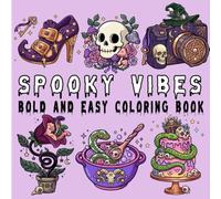 Spooky Vibes: Coloring Book for Adults and Kids, Bold and Easy, Simple and Big Designs for Relaxation Featuring Witchy, Spooky, Halloween, and More