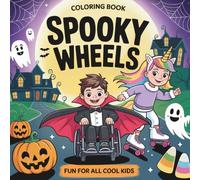 Spooky Wheels Fun for All Cool Kids Coloring Book: An Inclusive Halloween Coloring Book for Kids with Wheelchairs, Walkers, and More | Fun Activity ... Perfect for Parents, Teachers, and Therapists