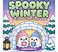 Spooky Winter: Cozy Winter Coloring Book for Adults and Teens Featuring Super Cute Monsters for Relaxation (Cozy Spooky Halloween)